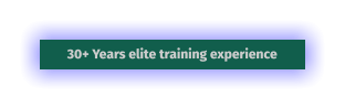 30+ Years elite training experience