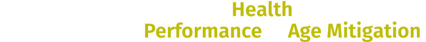 What I Deliver; Improved Health,  Improved Performance & Age Mitigation