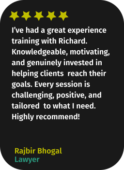 I’ve had a great experience training with Richard. Knowledgeable, motivating, and genuinely invested in helping clients  reach their goals. Every session is challenging, positive, and tailored  to what I need. Highly recommend! Rajbir Bhogal Lawyer